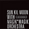 SUN KIL MOON WITH MAGIK*MAGIK ORCHESTRA LIVE IN CHICAGO (Caldo Verde Records, 2017)